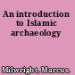 An introduction to Islamic archaeology