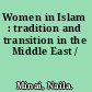 Women in Islam : tradition and transition in the Middle East /