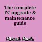 The complete PC upgrade & maintenance guide