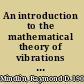 An introduction to the mathematical theory of vibrations of elastic plates