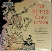 Dr. Seuss goes to war : the World War II editorial cartoons of Theodor Seuss Geisel /