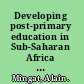 Developing post-primary education in Sub-Saharan Africa assessing the financial sustainability of alternative pathways /