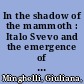 In the shadow of the mammoth : Italo Svevo and the emergence of modernism /