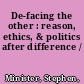 De-facing the other : reason, ethics, & politics after difference /