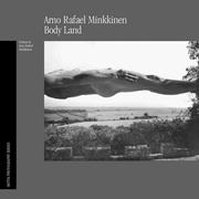 Arno Rafael Minkkinen : body land /