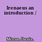 Irenaeus an introduction /