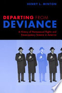 Departing from deviance a history of homosexual rights and emancipatory science in America /