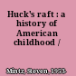 Huck's raft : a history of American childhood /