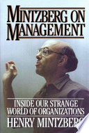 Mintzberg on management : inside our strange world of organizations /