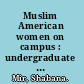 Muslim American women on campus : undergraduate social life and identity /