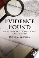 Evidence found : an approach to crime scene investigation /