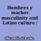 Hombres y machos masculinity and Latino culture /