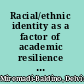 Racial/ethnic identity as a factor of academic resilience in female black and Hispanic undergraduate students attending a PWI /