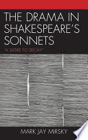 The drama in Shakespeare's sonnets "a satire to decay" /