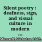 Silent poetry : deafness, sign, and visual culture in modern France /