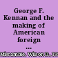 George F. Kennan and the making of American foreign policy, 1947-1950 /