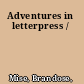 Adventures in letterpress /