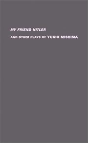 My friend Hitler and other plays of Mishima Yukio /