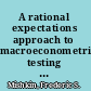 A rational expectations approach to macroeconometrics testing policy ineffectiveness and efficient-markets models /