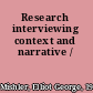 Research interviewing context and narrative /