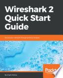 Wireshark 2 quick start guide : secure your network through protocol analysis /