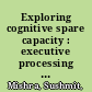 Exploring cognitive spare capacity : executive processing of degraded speech /