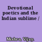 Devotional poetics and the Indian sublime /