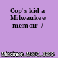 Cop's kid a Milwaukee memoir  /