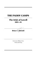 The paddy camps : the Irish of Lowell, 1821-61 /