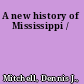 A new history of Mississippi /