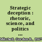Strategic deception : rhetoric, science, and politics in missile defense advocacy /