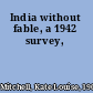 India without fable, a 1942 survey,