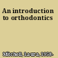 An introduction to orthodontics