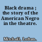 Black drama ; the story of the American Negro in the theatre.