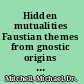 Hidden mutualities Faustian themes from gnostic origins to the postcolonial /