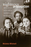 Righteous propagation : African Americans and the politics of racial destiny after Reconstruction /