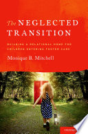 The neglected transition : building a relational home for children entering foster care /
