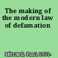 The making of the modern law of defamation