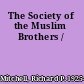 The Society of the Muslim Brothers /
