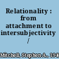 Relationality : from attachment to intersubjectivity /