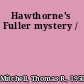 Hawthorne's Fuller mystery /