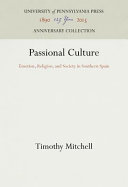 Passional culture : emotion, religion, and society in Southern Spain /