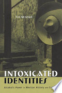 Intoxicated identities alcohol's power in Mexican history and culture /