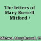 The letters of Mary Russell Mitford /