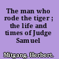 The man who rode the tiger ; the life and times of Judge Samuel Seabury.