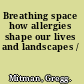 Breathing space how allergies shape our lives and landscapes /