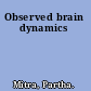 Observed brain dynamics