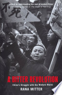 A bitter revolution China's struggle with the modern world /