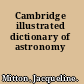 Cambridge illustrated dictionary of astronomy