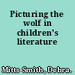 Picturing the wolf in children's literature